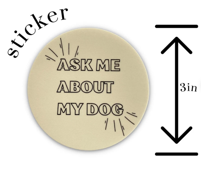 "Ask me about my dog" Sticker