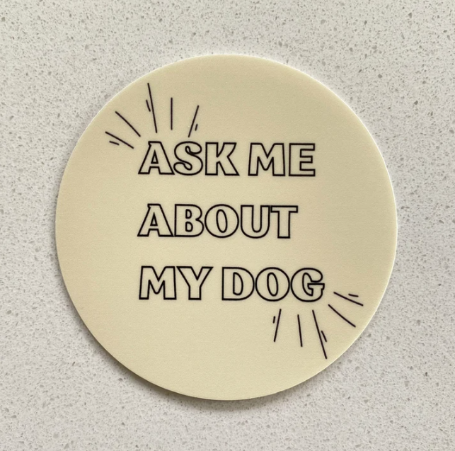 "Ask me about my dog" Sticker