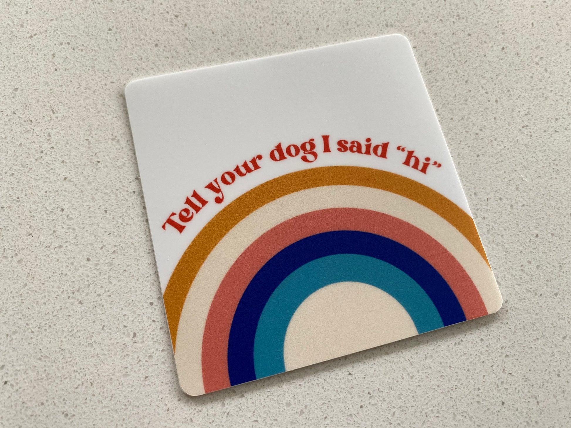 Tell Your Dog I Said Hi Sticker
