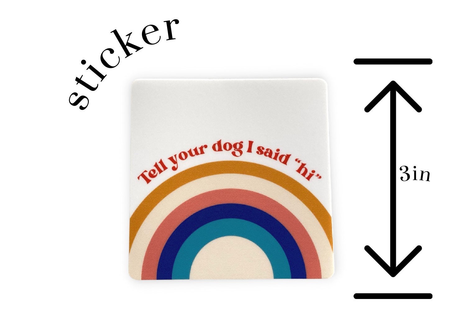 Tell Your Dog I Said Hi Sticker