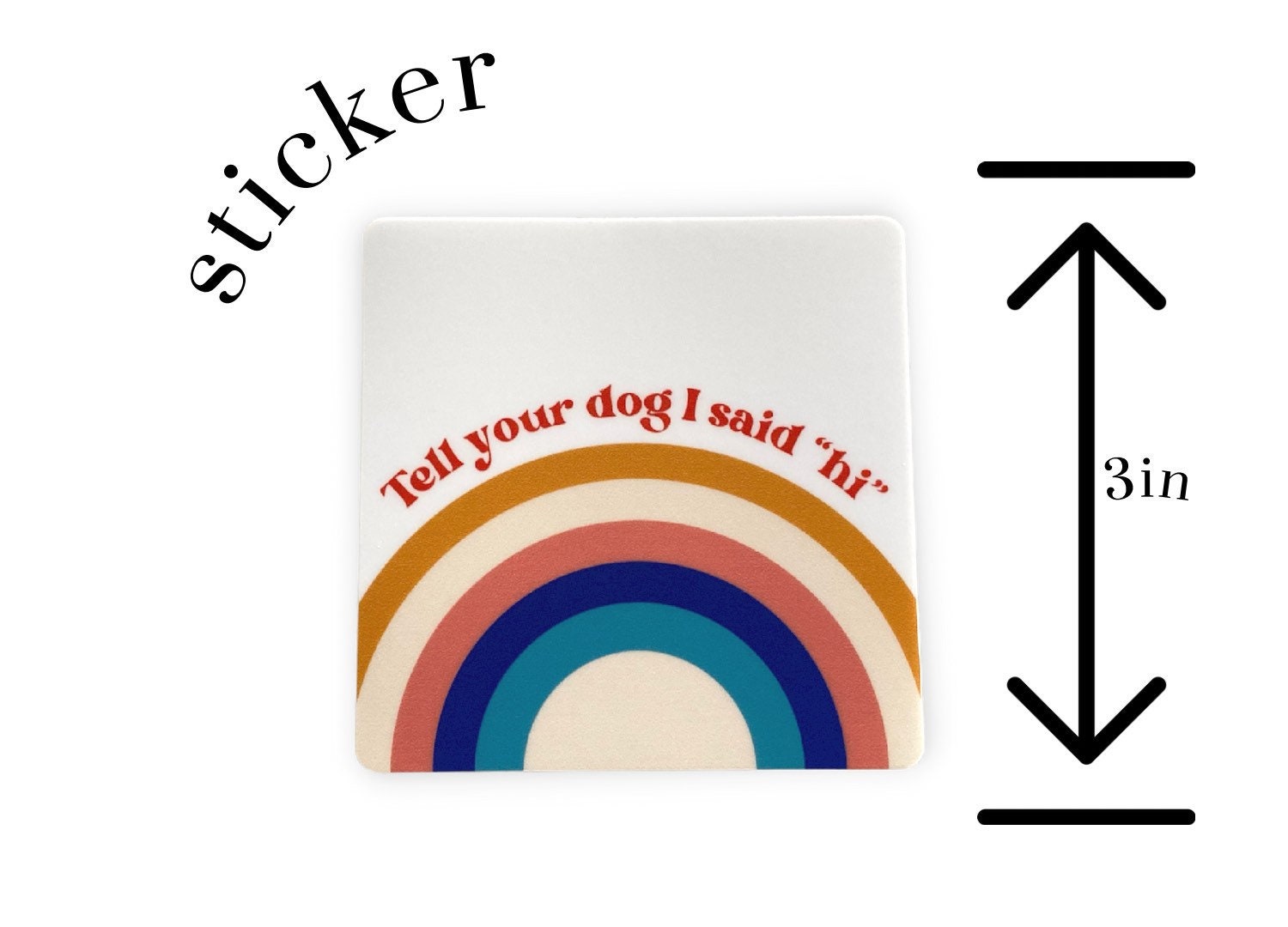 Tell Your Dog I Said Hi Sticker